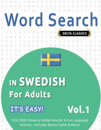 Abbildung von: Word Search in Swedish for Adults - It's Easy! Vol.1 - Delta Classics - Find 2000 Cleverly Hidden Words - LINGUAS CLASSICS