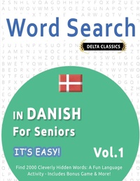 Abbildung von: Word Search in Danish for Seniors - It's Easy! Vol.1 - Delta Classics - Find 2000 Cleverly Hidden Words - LINGUAS CLASSICS