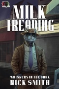 Cover: Milk Treading (Whiskers in the Dark, #1) - 4 Horsemen Publications