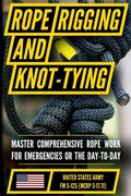 Cover: U.S. Army's Guide to Rope, Knot Tying, and Rigging - Matthew Luke Publishing