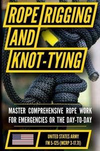 Enlarge image Cover: U.S. Army's Guide to Rope, Knot Tying, and Rigging - Matthew Luke Publishing