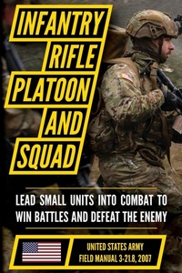 Enlarge image Cover: Field Manual FM 3-21.8 (FM 7-8) The Infantry Rifle Platoon and Squad March 2007 - Matthew Luke Publishing