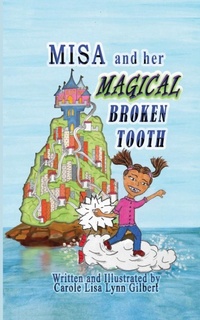Enlarge image Cover: Misa and her Magical Broken Tooth - Carole Gilbert