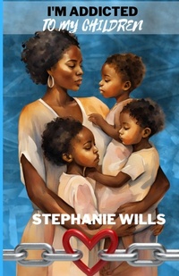 Enlarge image Cover: I'm Addicted to My Children - Grace 4 Purpose Publishing Co LLC