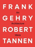 Cover: Frank Gehry & Robert Tannen: art, architecture & ideas - Artvoices Art Books
