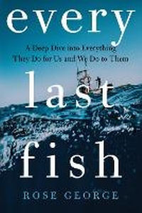 Enlarge image Cover: Every Last Fish - WW Norton & Co