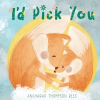 Enlarge image Cover: I'd Pick You - Little Whimsey Press