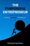 Cover: The Purposeful Entrepreneur - Michael Hamilton