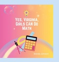 Cover: Yes Virginia, Girls Can Do Math! - Lulu.com