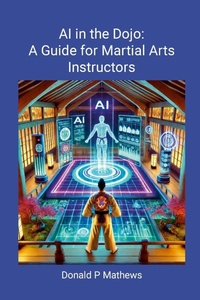 Enlarge image Cover: AI in the Dojo - Lulu.com