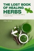 Cover: The Lost Book of Healing Herbs - Lulu.com