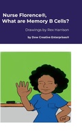 Cover: Nurse Florence(R), What are Memory B Cells? - Lulu.com