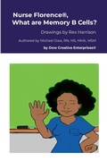 Cover: Nurse Florence(R), What are Memory B Cells? - Lulu.com