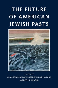 Enlarge image Cover: The Future of American Jewish Pasts - University of Pennsylvania Press