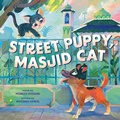 Cover: Street Puppy, Masjid Cat (A Friendship Picture Book for Kids) - Little Bee Books