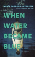 Cover: When Water Became Blue - Coach House Books