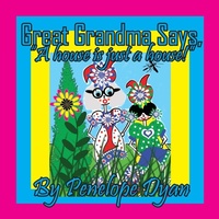 Abbildung von: Great Grandma Says, "A house is just a house!" - Bellissima Publishing