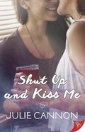 Cover: Shut Up and Kiss Me - BoldStrokesBooks