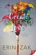 Cover: Create a Life to Love - BoldStrokesBooks