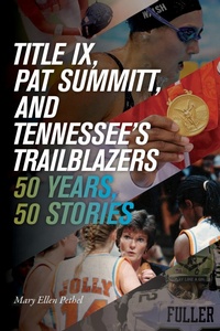 Abbildung von: Title IX, Pat Summitt, and Tennessee's Trailblazers - University of Tennessee Press