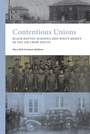 Cover: Contentious Unions - University of Tennessee Press