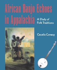 Abbildung von: African Banjo Echoes In Appalachia - University of Tennessee Press
