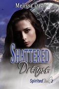 Cover: Shattered Dreams (Spirited, #2) - worldcastlepublishing