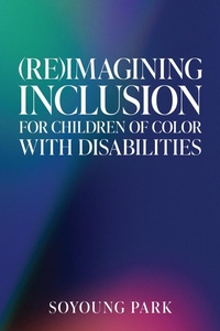 Enlarge image Cover: (Re)Imagining Inclusion for Children of Color with Disabilities - Harvard Education Press