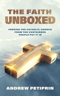 Enlarge image Cover: The Faith Unboxed - Catholic Answers Press