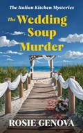 Cover: The Wedding Soup Murder (The Italian Kitchen Mysteries, #2) - Two Roses Books