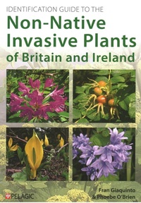 Enlarge image Cover: Identification Guide to the Non-Native Invasive Plants of Britain and Ireland - Pelagic Publishing