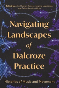 Abbildung von: Navigating Landscapes of Dalcroze Practice - Zando - SJP Lit