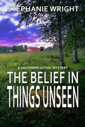 Cover: The Belief in Things Unseen - worldcastlepublishing