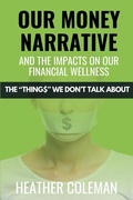 Cover: Our Money Narrative and the Impacts on Our Financial Wellness - Lucky Book Publishing