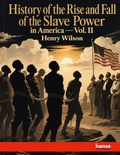 Cover: History of the Rise and Fall of the Slave Power in America - Hansebooks