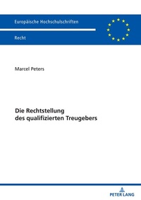Abbildung von: Die Rechtstellung des qualifizierten Treugebers - Peter Lang Verlag