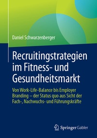 Abbildung von: Recruitingstrategien im Fitness- und Gesundheitsmarkt - Springer Gabler