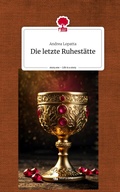 Cover: Die letzte Ruhest&auml;tte. Life is a Story - story.one - story.one publishing