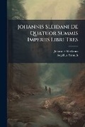 Cover: Johannis Sleidani De Quatuor Summis Imperiis Libri Tres - Nabu Press