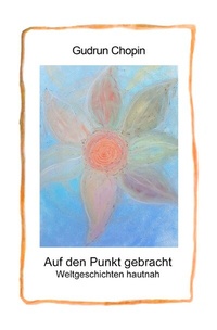 Abbildung von: Auf den Punkt gebracht - Weltgeschichten hautnah - epubli
