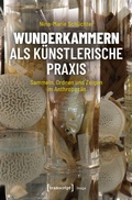 Cover: wunderkammern als k&uuml;nstlerische Praxis - transcript