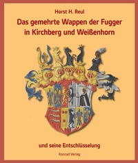Abbildung von: Das gemehrte Wappen der Fugger in Kirchberg und Weißenhorn - Anton H. Konrad Verlag