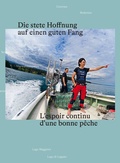 Cover: Die stete Hoffnung auf einen guten Fang - Edition eigenART