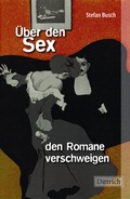 Cover: &Uuml;ber den Sex, den Romane verschweigen - Dittrich Verlag ein Imprint der Velbr&uuml;ck GmbH B&uuml;cher und Medien