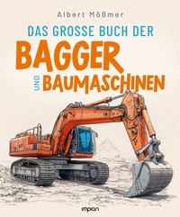 Abbildung von: Das große Buch der Bagger und Baumaschinen - Impian