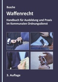 Bild: Waffenrecht - Grundlagen im Kommunalen Ordnungsdienst - Juristischer Fachverlag Busche Kiel