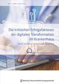 Cover: Die kritischen Erfolgsfaktoren der digitalen Transformation im Krankenhaus - MWV Medizinisch Wissenschaftliche Verlagsgesellschaft