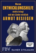 Cover: Warum Entwicklungshilfe nichts bringt und wie L&auml;nder wirklich Armut besiegen - FinanzBuch Verlag