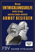 Cover: Warum Entwicklungshilfe nichts bringt und wie L&auml;nder wirklich Armut besiegen - FinanzBuch Verlag