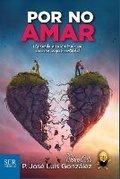 Cover: Por no amar - Ser Editorial